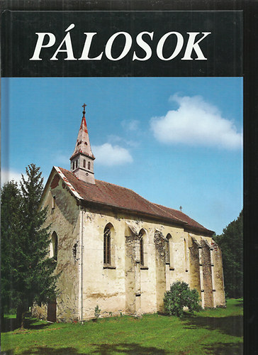 Szacsvay; Török; Legeza - Pálosok (Szerzetesrendek a Kárpát-medencében)