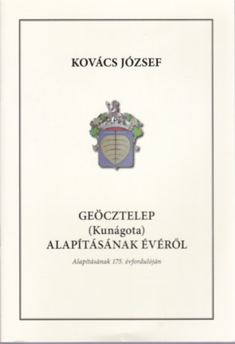 Kov�cs J�zsef - Ge�cztelep (Kun�gota) alap�t�s�nak �v�r�l