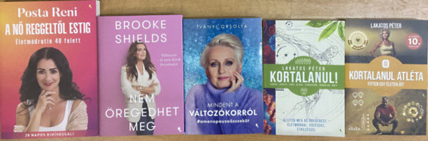 Brooke Shields, Iványi Orsolya, Lakatos Péter Posta Reni - Kortalanul csomag - 5 db könyv - A nő reggeltől estig, Nem öregedhet meg, Mindent a változókorról, Kortalanul!, Kortalanul atléta
