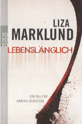Liza Marklund - Lebensl�nglich: Ein Fall f�r Annika Bengtzon