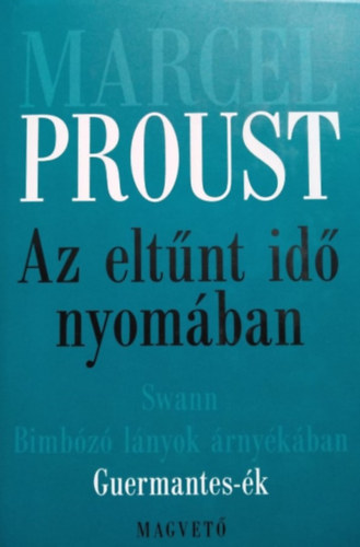 Marcel Proust - Az eltűnt idő nyomában III. - Guermantes-ék (Díszkötés)