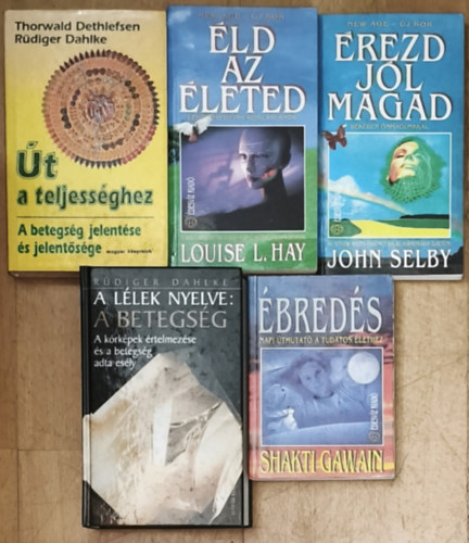 Thorwald Dethlefsen Rüdiger Dahlke, Louise L. Hay, John Selby, Rüdiger Dahlke, Shakti Gawain - 5db életet megváltoztató, kiteljesedést segítő mű - Út a teljességhez, Éld az életed, Érezd jól magad, A lélek nyelve: A betegség, Ébredés
