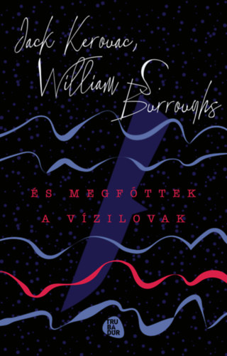 Jack Kerouac William S. Burroughs - s megfttek a vzilovak