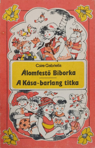 Csire Gabriella - �lomfest� B�borka - A K�sa-barlang titka