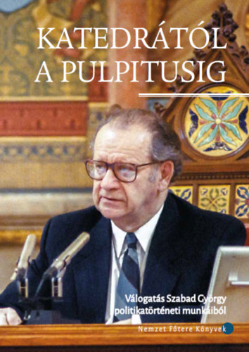 Melkovics Tam�s - Katedr�t�l a pulpitusig - V�logat�s Szabad Gy�rgy politikat�rt�neti munk�ib�l