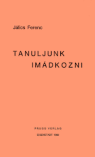 Jálics Ferenc - Tanuljunk imádkozni