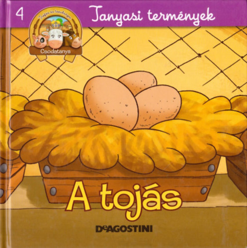 Kiglics Nadinka  (szerk.) - Tanyasi termnyek - A tojs (Csodatanya 4.)