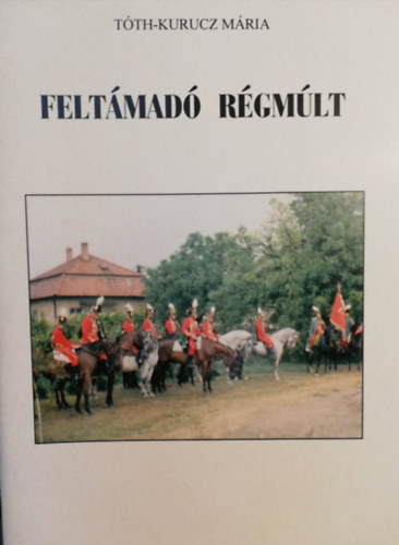 T�th-Kurucz M�ria - Felt�mad� r�gm�lt