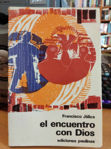 Francisco J�lics - el encuentro con Dios - (ediciones paulinas)(az Istennel val� tal�lkoz�s)