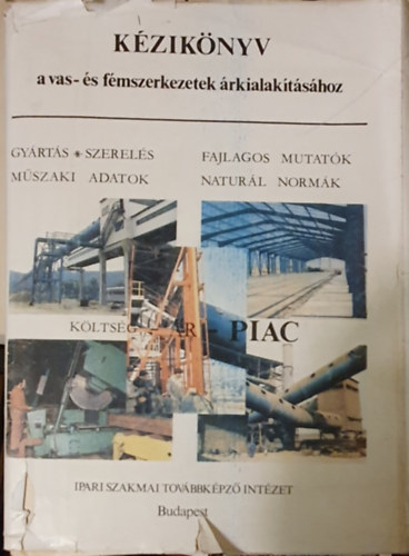 Antal L�szl�n�; Bal�zsy Katalin; Buti L�szl� - K�zik�nyv a vas- �s f�mszerkezetek �rkialak�t�s�hoz