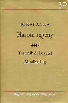 J�kai Anna - H�rom reg�ny (4447-Tartozik �s k�vetel-Mindhal�lig)