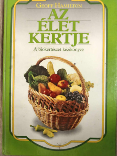 B. Fizil �va  Geoff Hamilton (szerk), Alf�ldy Boruss Istv�nn� (ford.) - Az �let kertje - A biokert�szet k�zik�nyve (Biol�giai termeszt�si m�dok / Talajjav�t�s / Biol�giai n�v�nyv�delem / Gyom�rt�s biol�giai m�dszerekkel / Kert�nk tervez�se / A d�szkert / Teraszok �s balkonok n�v�nyei / A z�lds�ge