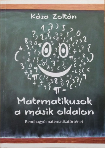 Ksa Zoltn - Matematikusok a msik oldalon - Rendhagy matematikatrtnet