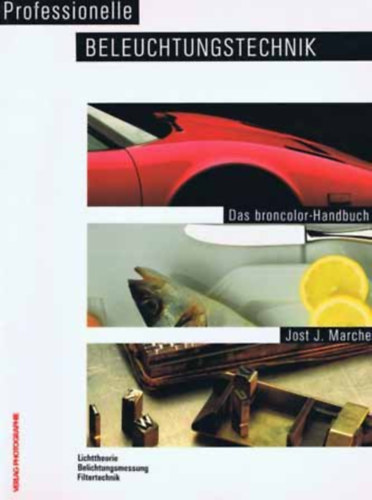 J. Marchesi Jost - Professionelle Beleuchtungstechnik. Das broncolor-Handbuch