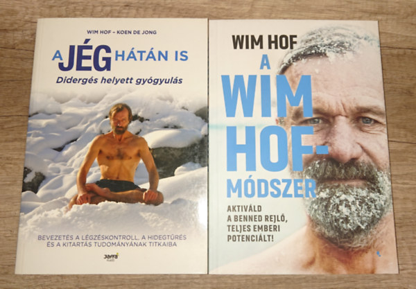 Wim Hof, Koen De Jong - 2 knyv a Wim Hof-mdszerrl: A jg htn is - didergs helyett gygyuls + A Wim Hof-mdszer