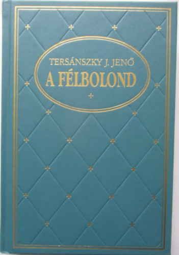 Ters�nszky J�zsi Jen� - A f�lbolond