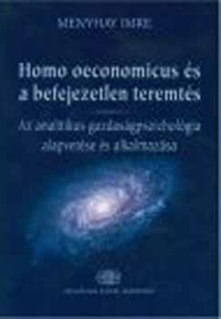 Menyhay Imre - Homo oeconomicus s a befejezetlen teremts