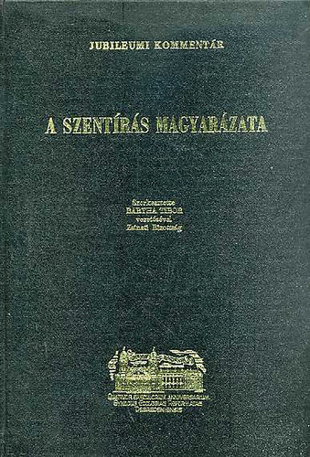 Dr. Aranyos Zoltn Bakos Lajos - A Szentrs magyarzata - Jubileumi kommentr