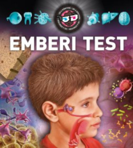 Bagoly Ibolya (szerk.) - Az emberi test - 3D-s könyvek