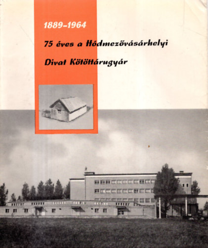 Dr. Schneider Mikls Phi Ferenc - 75 ves a Hdmezvsrhelyi Divat Ktttrugyr 1889-1964