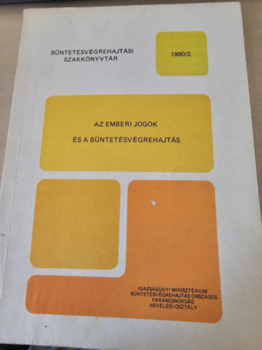 Az emberi jogok �s a b�ntet�sv�grehajt�s (B�ntet�sv�grehajt�si szakk�nyvt�r 1990/2.)