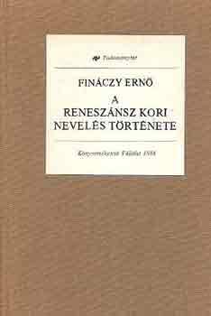 Finczy Ern - A renesznsz kori nevels trtnete