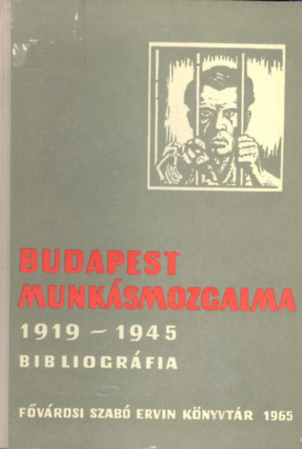 Dr. Zoltn Jzsef - Budapest munksmozgalmnak vlogatott irodalma (1919-1945)