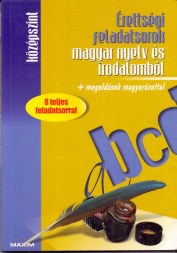 Prazs�k-Hajnal Krisztina - �retts�gi feladatsorok magyar nyelv �s irodalomb�l - K�z�pszint + megold�sok magyar�zattal