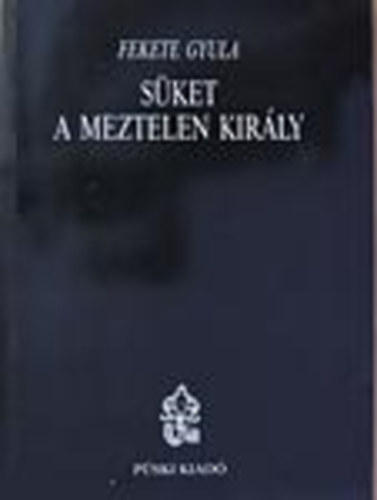 Fekete Gyula - S�ket a meztelen kir�ly - K�zgondok, vitairatok