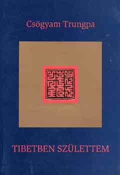 Cs�gyam Trungpa - Tibetben sz�lettem
