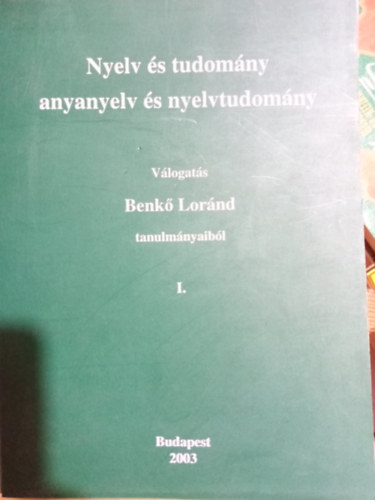 Hajdú Mihály-Kiss Jenő (szerk) - Nyelv és tudomány - anyanyelv és nyelvtudomány I