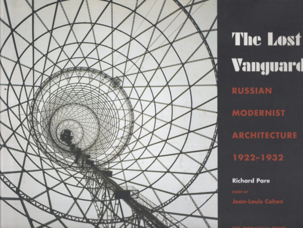 Richard Pare - The Lost Vanguard - Russian Modernist Architecture 1922-1932