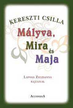 Kereszti Csilla - Mályva, Mira és Maja