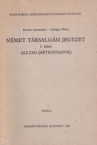 Kovts Annamria; Szilgyi Mria - Nmet trsalgsi jegyzet I. Alltag (Htkznapok)