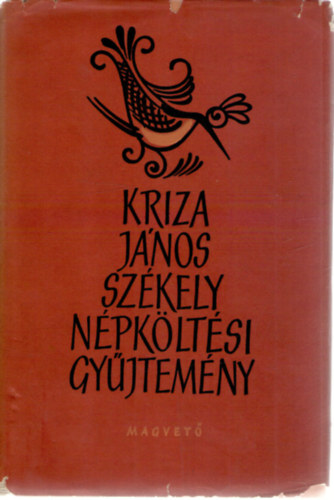 Kriza Jnos - Szkely npkltsi gyjtemny I-II.