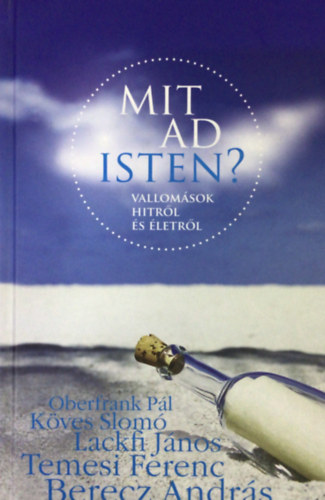 Szőnyi Szilárd (szerk.) - Mit ad Isten? - Vallomások hitről és életről
