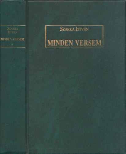 Szarka Istv�n - Minden versem 1957-1996 (dedik�lt)