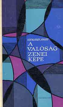 Ujfalussy József - A valóság zenei képe