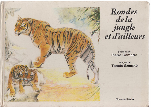 Pierre Gamarra-Tamás Szecskó - Rondes de la jungle et d'ailleurs