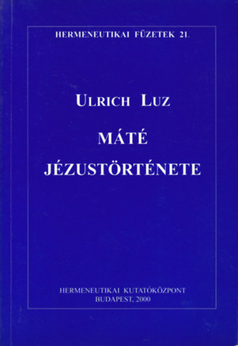 Ulrich Luz - Máté jézustörténete