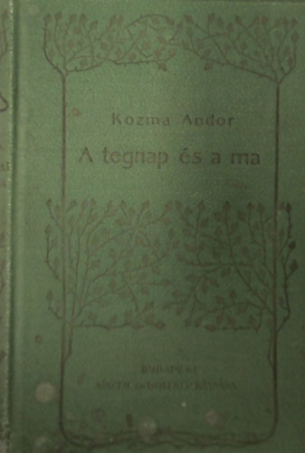 Kozma Andor - A tegnap �s a ma k�ltem�nyek