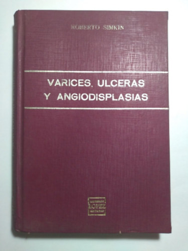 Roberto Simkin - Varices, Ulceras y Angiodisplasias - Visszerek, fek�lyek �s angiodysplasia (Libreros Lopez Editores)