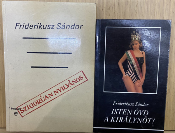 Friderikusz S�ndor - 2 db Friderikusz S�ndor k�nyv - Isten �vd a kir�lyn�t!, Szigor�an nyilv�nos