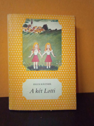 Erich K�stner - : A k�t Lotti (Kem�ny K�t�sben)