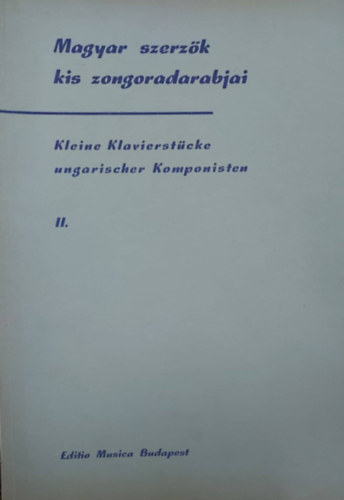 Magyar szerzk kis zongoradarabjai II. - Kleine Klavierstcke ungarischer Komponisten