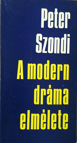 Peter Szondi - A modern dráma elmélete