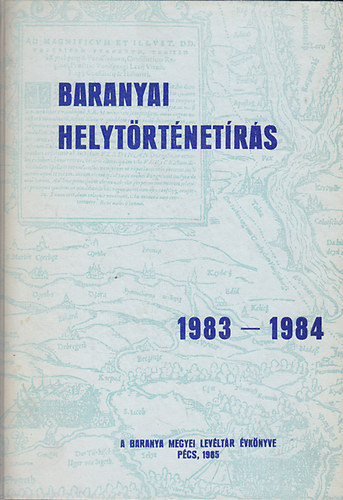 Szita L�szl� - Baranyai helyt�rt�net�r�s 1983-1984