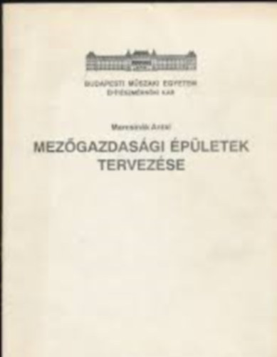 Marcsinák Antal - Mezőgazdasági épületek tervezése