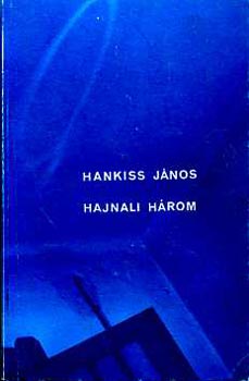 Hankiss János - Hajnali három