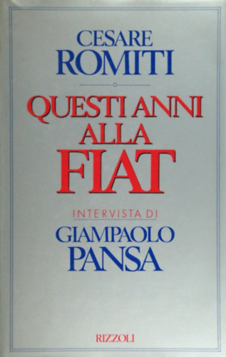Cesare Romiti - Questi Anni Alla Fiat
